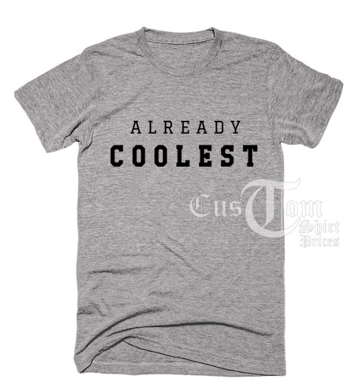 Already Coolest T-shirts