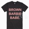 Brown Barbie Babe T-shirts
