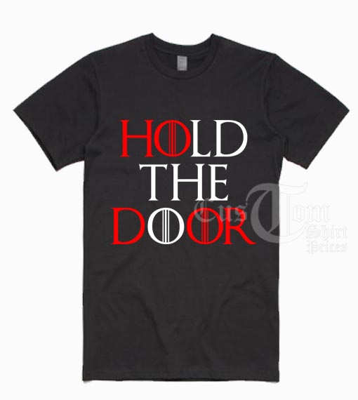 Hold The Door T-shirts