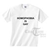 Homophobia Is Gay T-shirts