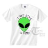 I Don't Believe In Humans T-shirts