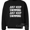 Just Keep Swimming Custom Sweater