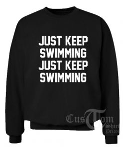 Just Keep Swimming Custom Sweater