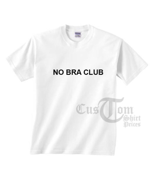 No Bra Club T shirts
