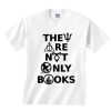 They Are Not Only Books T-shirts