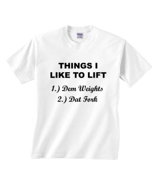 Things I Like To Lift T-shirts