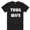 Thug Wife T-shirts