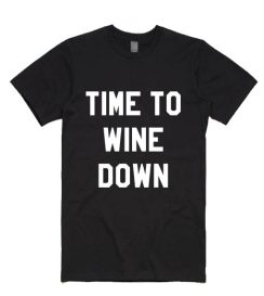 Time To Wine Down T-shirts