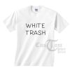 White Trash T-shirts