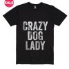 Crazy Dog Lady T-Shirts
