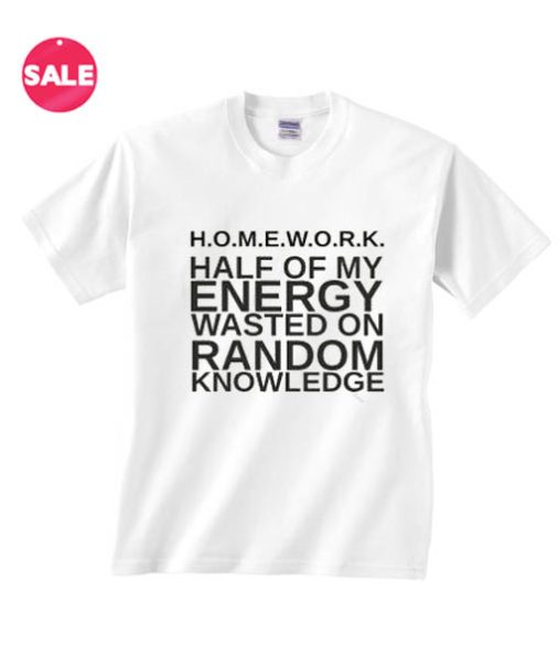 Half Of My Energy Wasted On Random Knowledge T-shirts