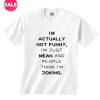 I'm Actually Not Funny T-shirts