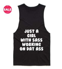 Just A Girl With Sass Working On Dat Ass Quote Tank Top