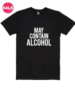 May Contain Alcohol T-shirts
