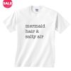 Mermaid Hair And Salty Air T-shirts