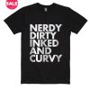 Nerdy Dirty Inked And Curvy T-shirts