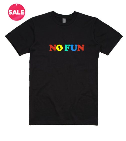 No Fun Adult T-shirts