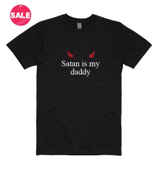 Satan Is My Daddy T-shirts