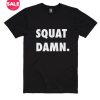 Squat Damn T-Shirts