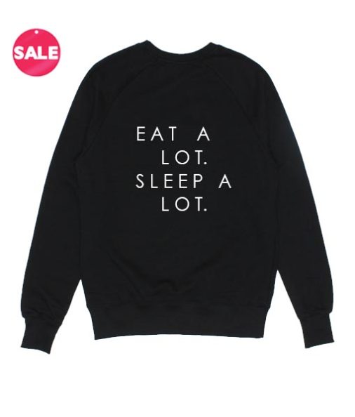 Eat Alot Sleep Alot Sarcasm Funny Sweater