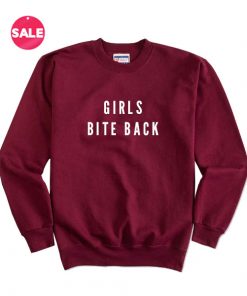 Girls Bite Back Funny Sweater Custom Sweatshirt