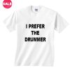 Customized Shirts I Prefer The Drummer Funny Tee