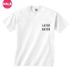 Customized Shirts Later Hater Funny Logo