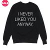 I Never Liked You Anyway Winter Sweater