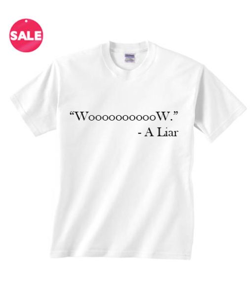 Customized Shirts Wow A Liar Funny Tees