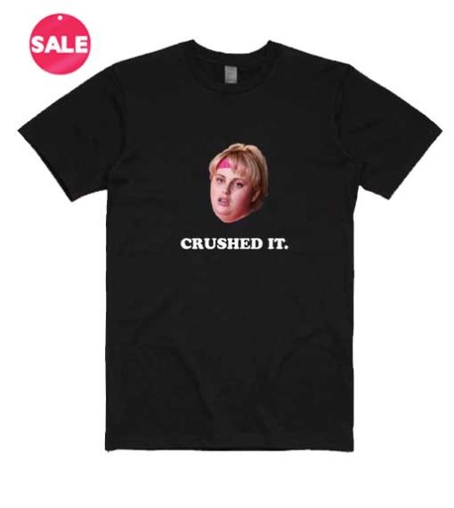 Customized Shirts Crushed It Fat Amy Funny Quote
