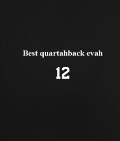 Black 6 244x287 Best Quartahback Evah T shirts