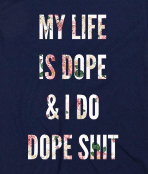 Navy Blue 1 506x594 My Life Is Dope And I Do Dope Shit Men and Women Fashion Custom Tees