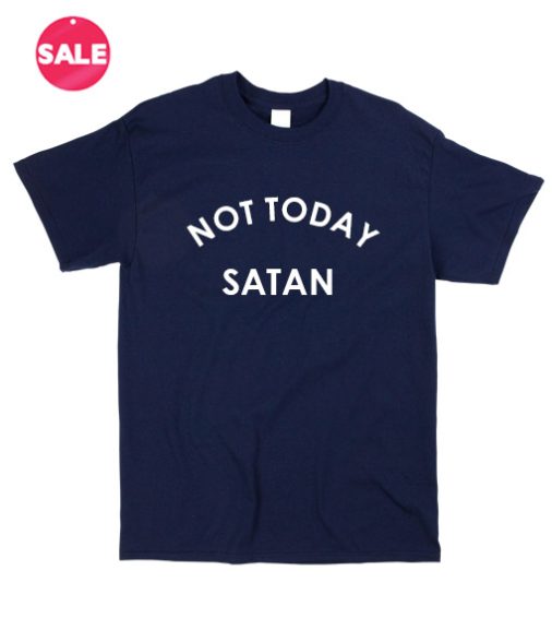 Not Today Satan T-shirts