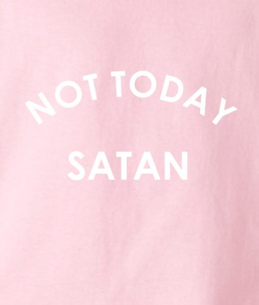 Pink 506x594 Not Today Satan T shirts