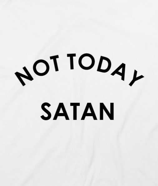 White 9 506x594 Not Today Satan T shirts