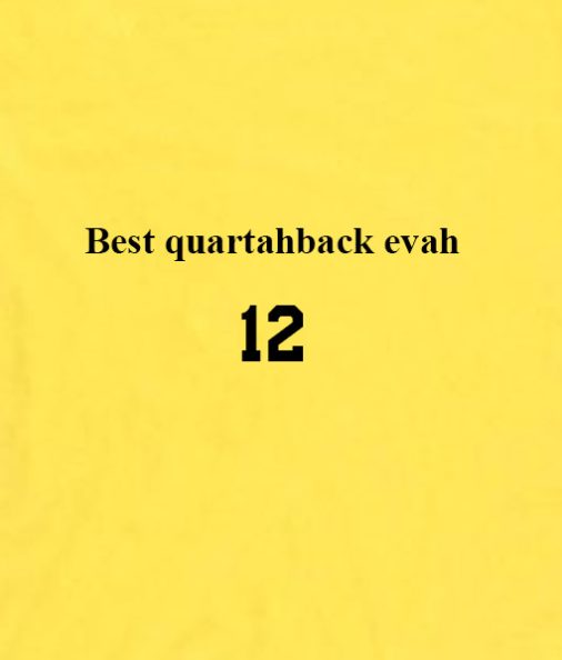 yellow 6 506x594 Best Quartahback Evah T shirts