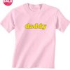 Daddy Funny Quote T-shirts