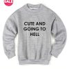 Cute And Going To Hell Sweater Funny Sweatshirt