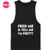 Feed Me & Tell Me I'm Pretty Summer Tank top