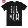 Fur Mom Funny T-Shirt