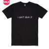 I Ain't Doin It T-Shirt