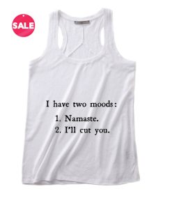 I Have Two Moods Summer Tank top