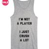 I'm Not A Player I Just Crush A Lot Summer Tank top