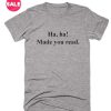 Made You Read T-Shirt