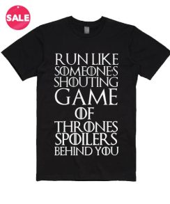 Run Like Someone is Shouting Game of Thrones Spoilers T-Shirt