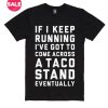 Running To A Taco Stand T-Shirt