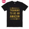 Training To Be An Amazon T-Shirt