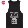 Watch Me Lift Watch Me Whey Whey Summer Tank top
