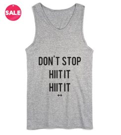 Don't Stop HIIT It HIIT It Summer Tank top