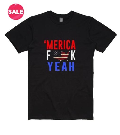 Merica Fuck Yeah 4th July T-Shirt